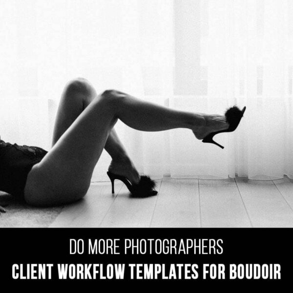 Do More Photographers – Client Workflow Templates for Boudoir