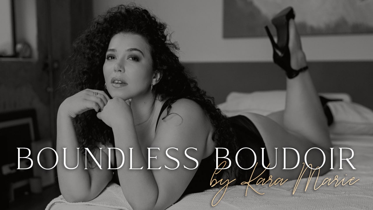 Boundless Boudoir By Kara Marie